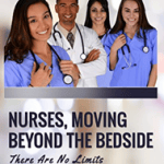 Nurses, Moving Beyond the Bedside