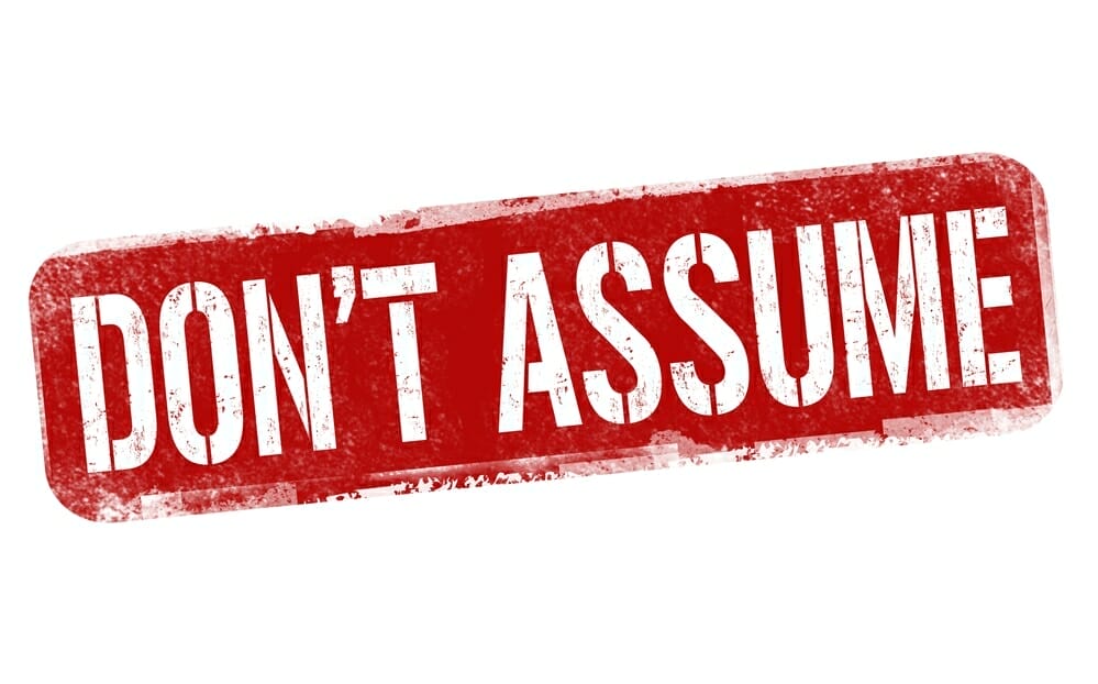 Don’t Assume