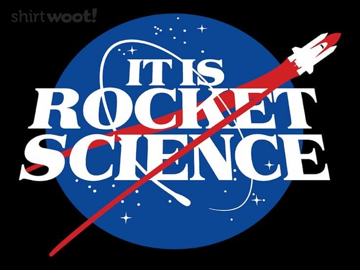 This is NOT Rocket Science, or Is It?