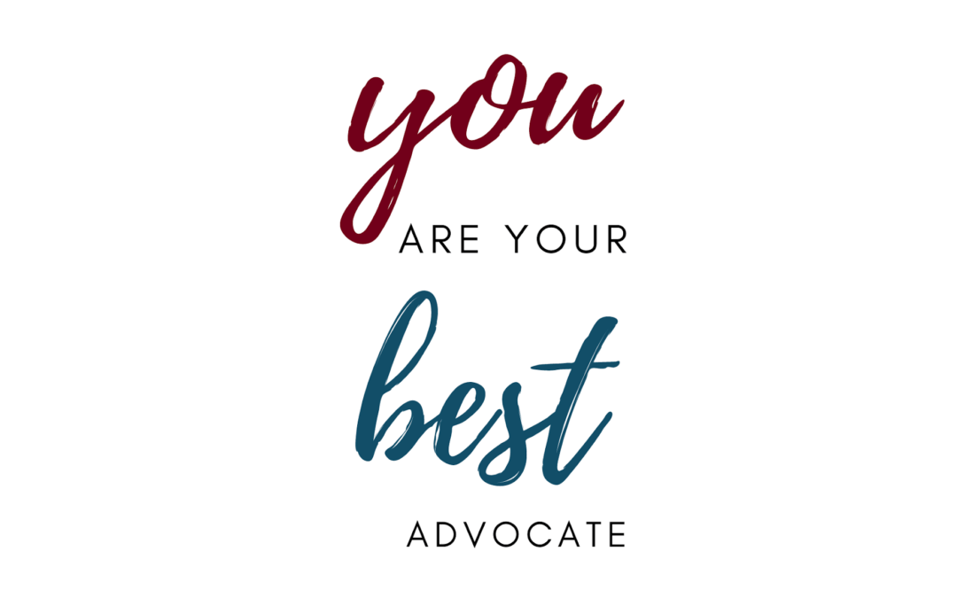 Part 6: How to Be Your Own Best Advocate